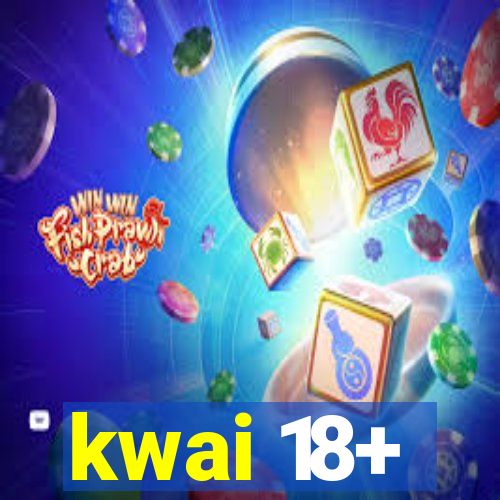 kwai 18+